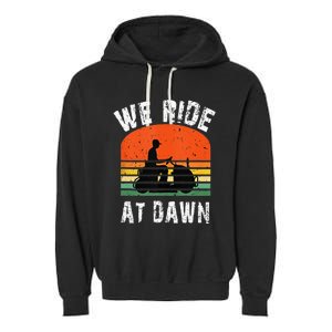 We Ride At Dawn Lawnmower Lawn Mowing Dad Yard Garment-Dyed Fleece Hoodie