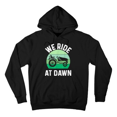 We Ride At Dawn Lawnmower Lawn Mowing Hoodie