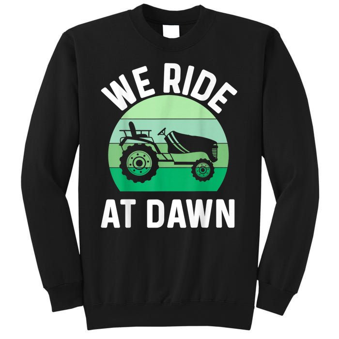 We Ride At Dawn Lawnmower Lawn Mowing Sweatshirt