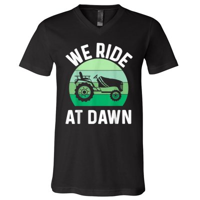 We Ride At Dawn Lawnmower Lawn Mowing V-Neck T-Shirt