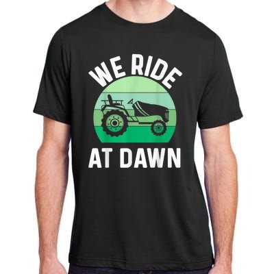 We Ride At Dawn Lawnmower Lawn Mowing Adult ChromaSoft Performance T-Shirt