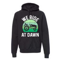 We Ride At Dawn Lawnmower Lawn Mowing Premium Hoodie