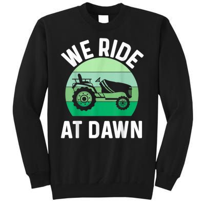 We Ride At Dawn Lawnmower Lawn Mowing Tall Sweatshirt