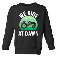 We Ride At Dawn Lawnmower Lawn Mowing Toddler Sweatshirt