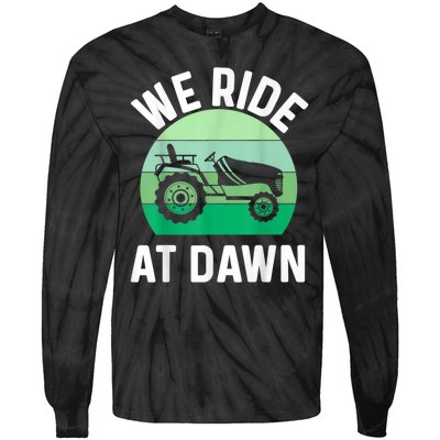 We Ride At Dawn Lawnmower Lawn Mowing Tie-Dye Long Sleeve Shirt