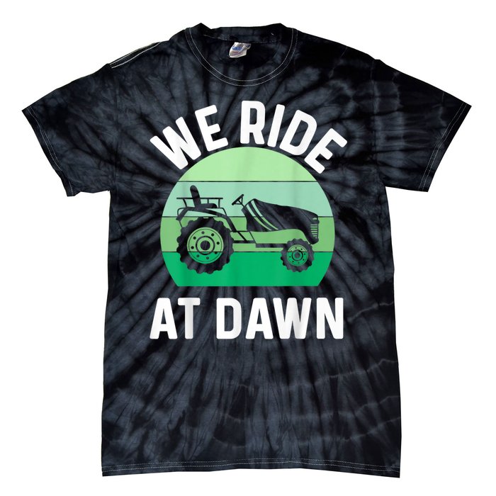 We Ride At Dawn Lawnmower Lawn Mowing Tie-Dye T-Shirt