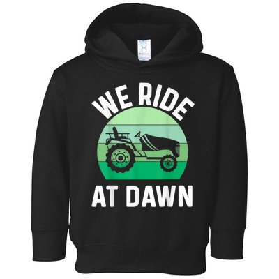 We Ride At Dawn Lawnmower Lawn Mowing Toddler Hoodie