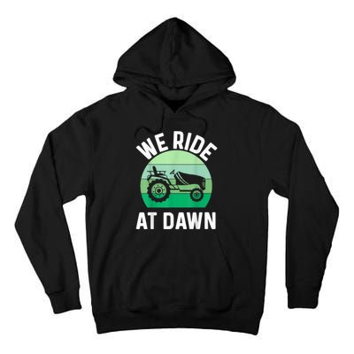 We Ride At Dawn Lawnmower Lawn Mowing Tall Hoodie