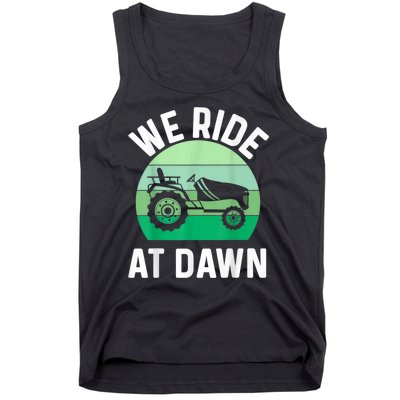 We Ride At Dawn Lawnmower Lawn Mowing Tank Top