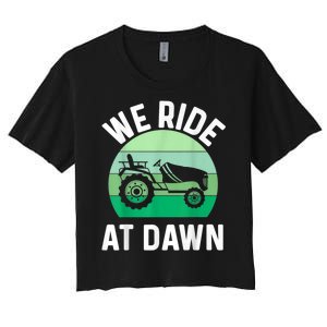 We Ride At Dawn Lawnmower Lawn Mowing Women's Crop Top Tee