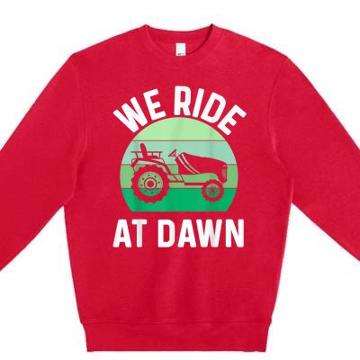 We Ride At Dawn Lawnmower Lawn Mowing Premium Crewneck Sweatshirt