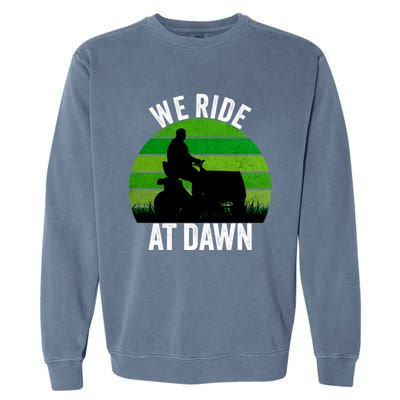 We Ride At Dawn Lawnmower Lawn Mowing Funny Dad Vintage Garment-Dyed Sweatshirt