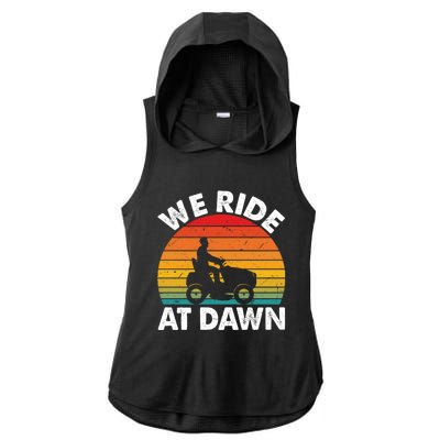 We Ride At Dawn Lawnmower Lawn Mowing Funny Dad Vintage Ladies PosiCharge Tri-Blend Wicking Draft Hoodie Tank