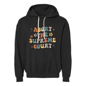 Women Rights Abort The Supreme Court Feminist Protest Women Garment-Dyed Fleece Hoodie