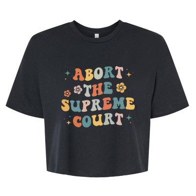 Women Rights Abort The Supreme Court Feminist Protest Women Bella+Canvas Jersey Crop Tee