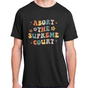 Women Rights Abort The Supreme Court Feminist Protest Women Adult ChromaSoft Performance T-Shirt