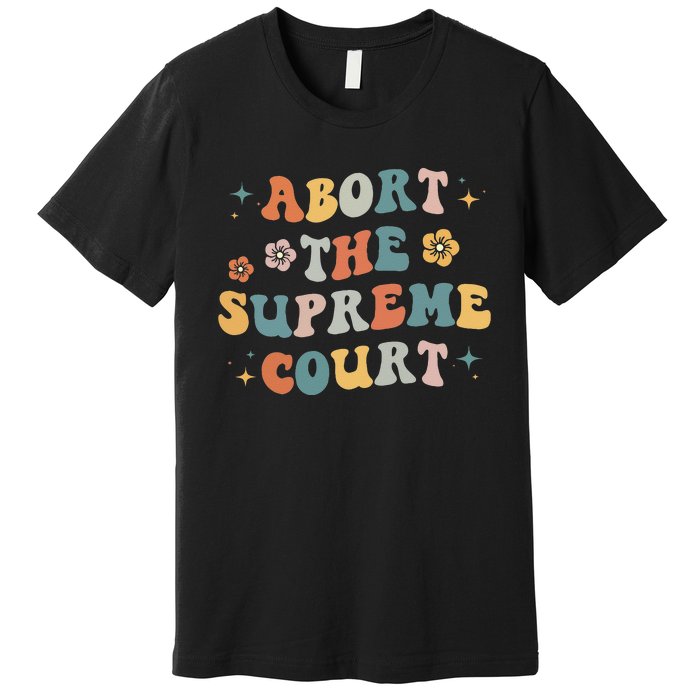 Women Rights Abort The Supreme Court Feminist Protest Women Premium T-Shirt