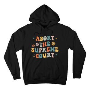 Women Rights Abort The Supreme Court Feminist Protest Women Tall Hoodie