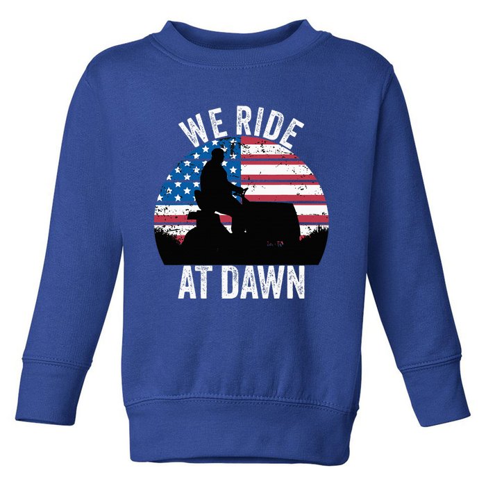 We Ride At Dawn Lawnmower Lawn Mowing Funny Dad Vintage Toddler Sweatshirt