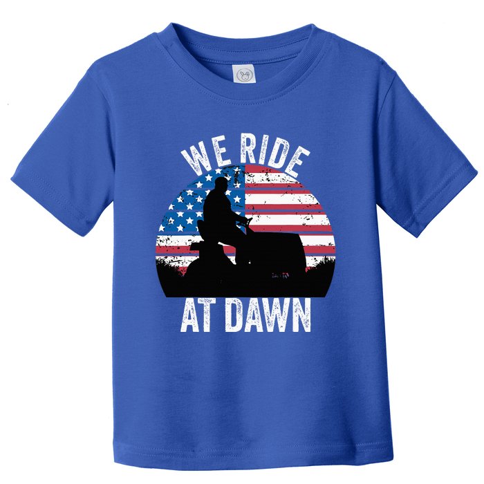 We Ride At Dawn Lawnmower Lawn Mowing Funny Dad Vintage Toddler T-Shirt