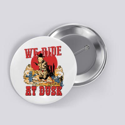 We Ride At Dusk Vintage Opossum Animal Trash Team Button