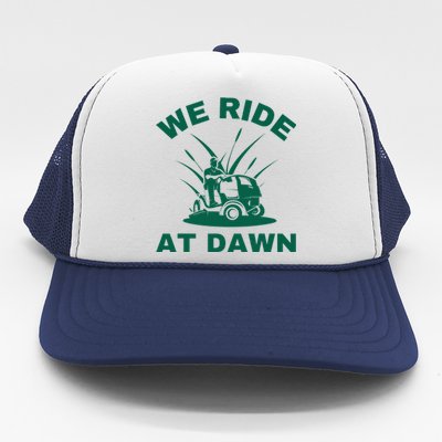 We Ride At Dawn Lawnmower Funny Fathers Day Lawn Mowing Trucker Hat