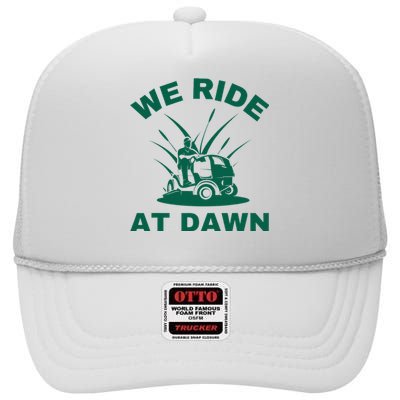 We Ride At Dawn Lawnmower Funny Fathers Day Lawn Mowing High Crown Mesh Back Trucker Hat