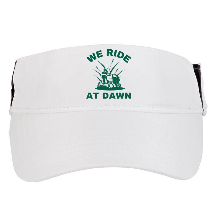 We Ride At Dawn Lawnmower Funny Fathers Day Lawn Mowing Adult Drive Performance Visor