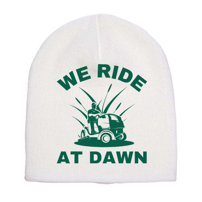 We Ride At Dawn Lawnmower Funny Fathers Day Lawn Mowing Short Acrylic Beanie