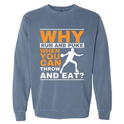 Why Run And Puke Discus Thrower Throw Tack And Field Discus Garment-Dyed Sweatshirt