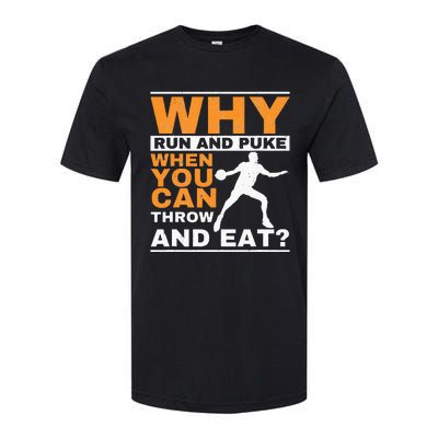 Why Run And Puke Discus Thrower Throw Tack And Field Discus Softstyle CVC T-Shirt