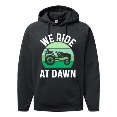 We Ride At Dawn Lawnmower Lawn Mowing Dad Yard Work Performance Fleece Hoodie