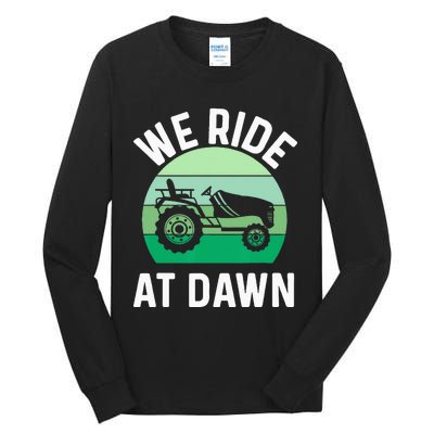 We Ride At Dawn Lawnmower Lawn Mowing Dad Yard Work Tall Long Sleeve T-Shirt