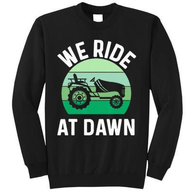 We Ride At Dawn Lawnmower Lawn Mowing Dad Yard Work Tall Sweatshirt