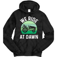 We Ride At Dawn Lawnmower Lawn Mowing Dad Yard Work Tie Dye Hoodie