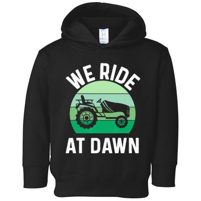 We Ride At Dawn Lawnmower Lawn Mowing Dad Yard Work Toddler Hoodie