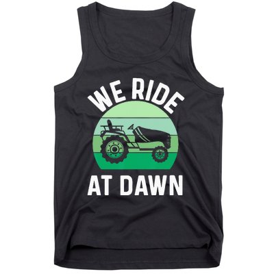 We Ride At Dawn Lawnmower Lawn Mowing Dad Yard Work Tank Top