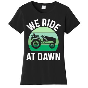 We Ride At Dawn Lawnmower Lawn Mowing Dad Yard Work Women's T-Shirt