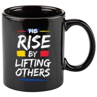 We Rise By Lifting Others Inspirational Quotes 11oz C Handle Ceramic Mug