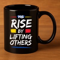We Rise By Lifting Others Inspirational Quotes 11oz C Handle Ceramic Mug