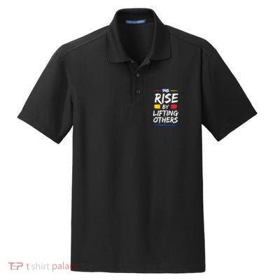 We Rise By Lifting Others Inspirational Quotes Dry Zone Grid Polo
