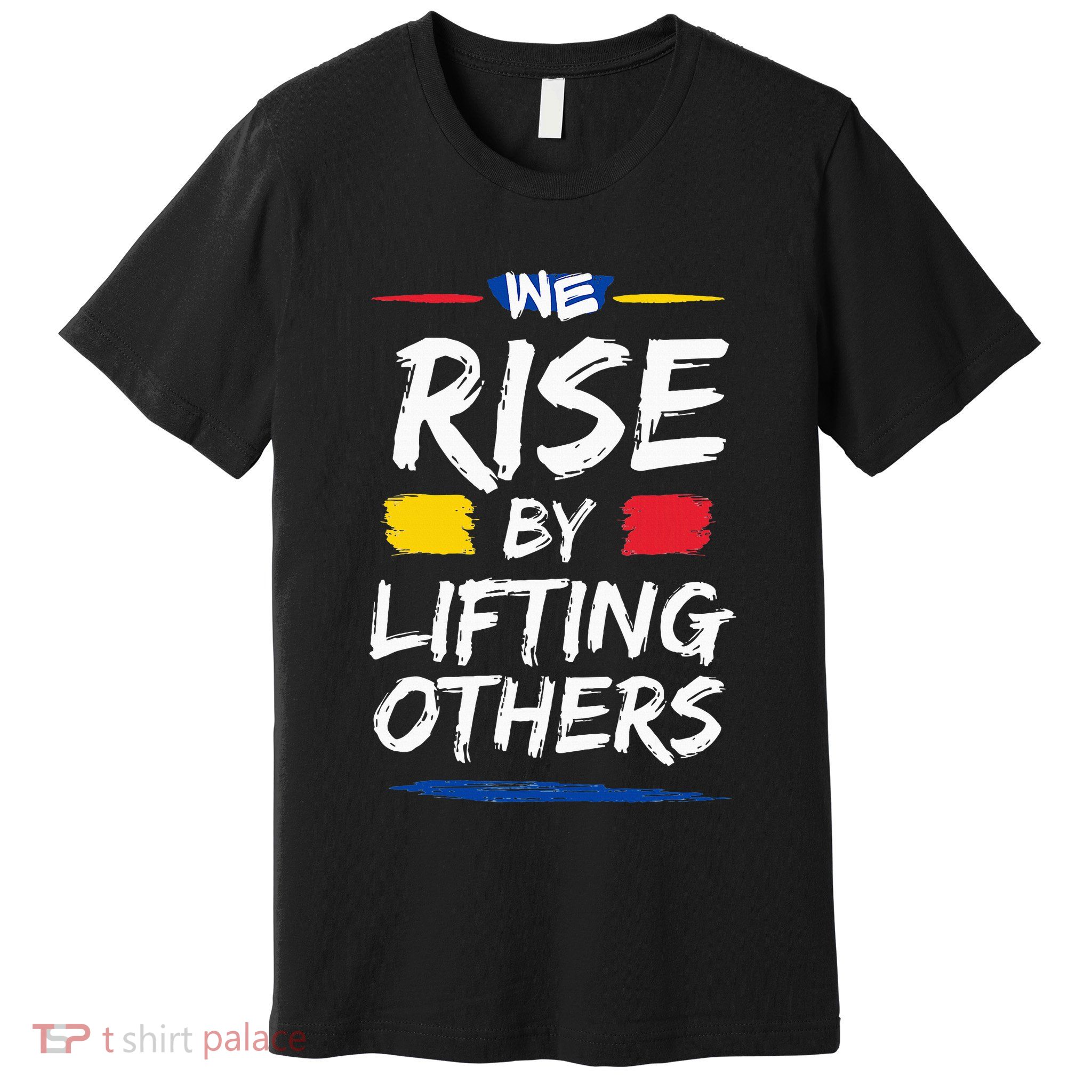 We Rise By Lifting Others Inspirational Quotes Premium T-Shirt