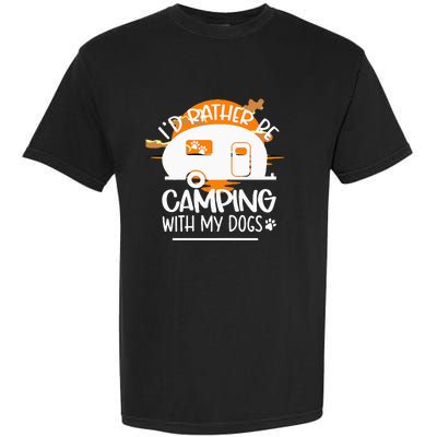 WoId Rather Be Camping With My Dogs Garment-Dyed Heavyweight T-Shirt