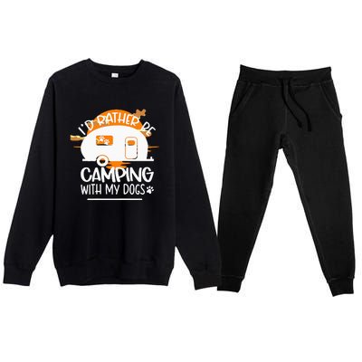 WoId Rather Be Camping With My Dogs Premium Crewneck Sweatsuit Set