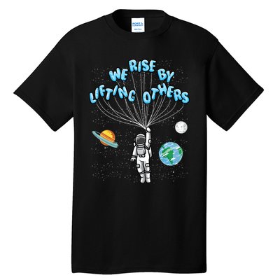 We Rise By Lifting Others Is A Inspirational Quote Tall T-Shirt