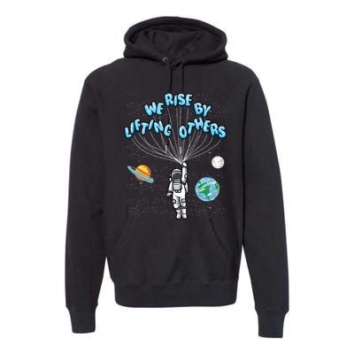 We Rise By Lifting Others Is A Inspirational Quote Premium Hoodie