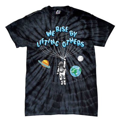 We Rise By Lifting Others Is A Inspirational Quote Tie-Dye T-Shirt