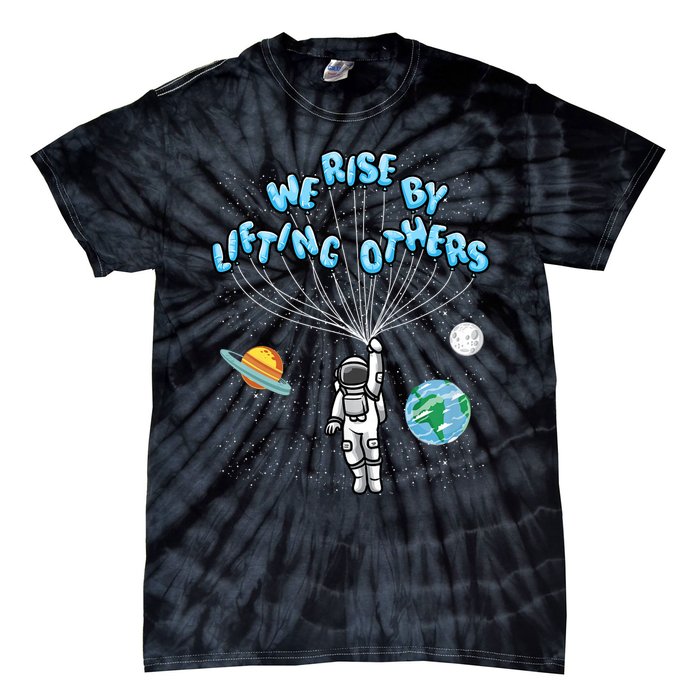 We Rise By Lifting Others Is A Inspirational Quote Tie-Dye T-Shirt