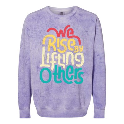 We Rise By Lifting Others Motivational Inspirational Quote Colorblast Crewneck Sweatshirt