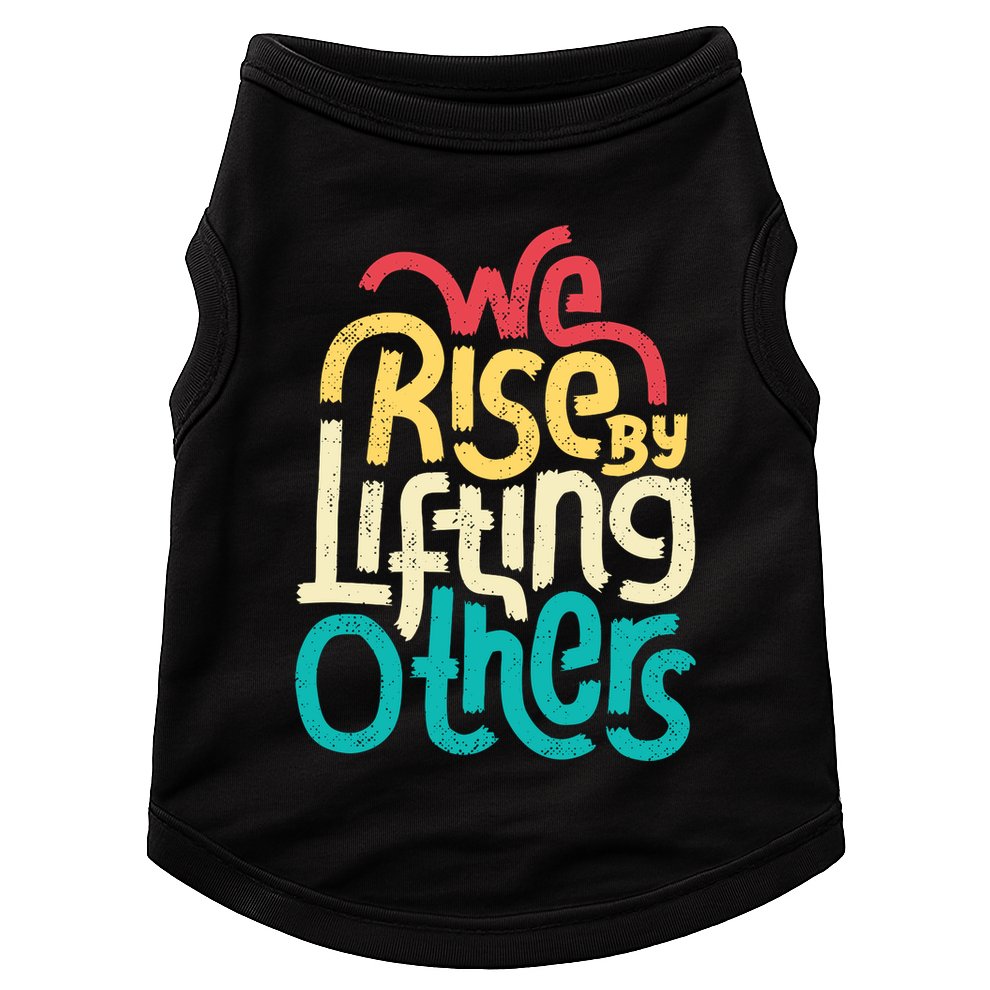 We Rise By Lifting Others Motivational Inspirational Quote Doggie Tank